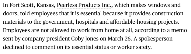 In Kansas, a company that manufactures doors and windows is staying open as essential because, technically, hospitals use their products. None of their employees are allowed to work from home during the pandemic. Because they're essential.  https://www.bloomberg.com/news/features/2020-04-09/are-you-an-essential-worker-in-the-pandemic-that-depends