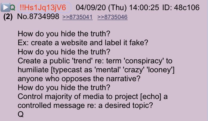 !!NEW Q - 3919!!14:00:25 EST How do you hide the truth?Ex: create a website and label it fake?How do you hide the truth?Create a public 'trend' re: term 'conspiracy' to humiliate [typecast as 'mental' 'crazy' 'looney'] anyone who opposes the narrative? #QAnon @POTUS