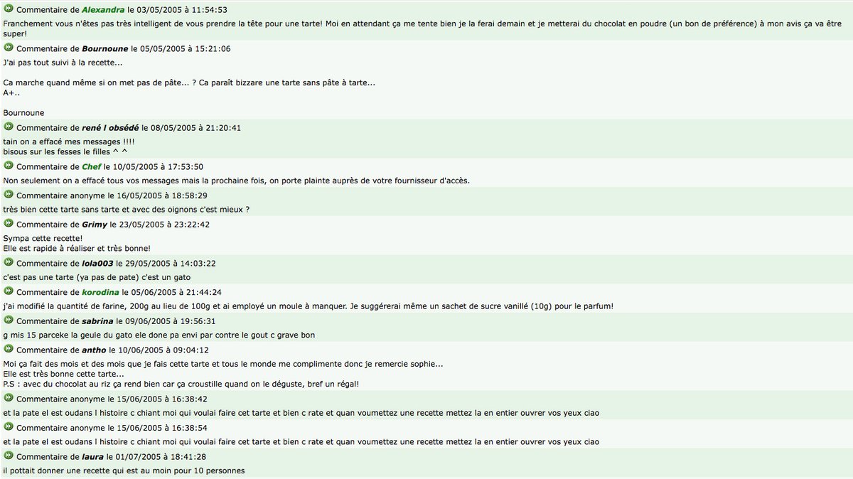 Qq chose s& #39;est aussi passé avec un "rené l obsédé" mais Chef a viré ses messages. Un anonyme théorie du complot recommande vertement: "quan voumettez une recette mettez la en entier ouvrer vos yeux ciao". laura voudrait la prochaine fois une recette "au moin pour 10 personnes"