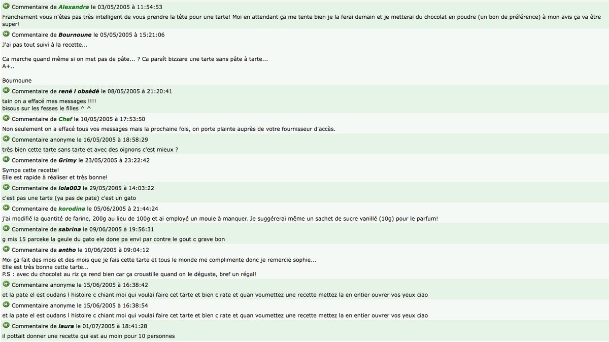 Qq chose s'est aussi passé avec un "rené l obsédé" mais Chef a viré ses messages. Un anonyme théorie du complot recommande vertement: "quan voumettez une recette mettez la en entier ouvrer vos yeux ciao". laura voudrait la prochaine fois une recette "au moin pour 10 personnes"