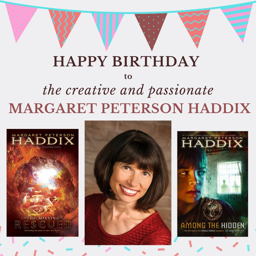 Happy birthday to a dynamite in the world of children\s literature, Margaret Peterson Haddix!  