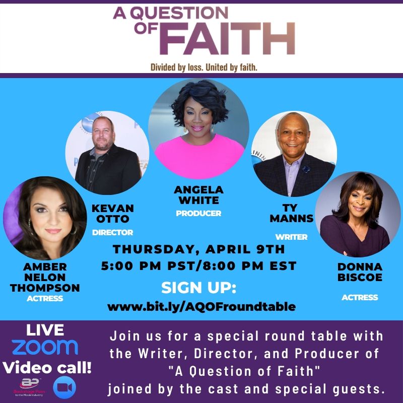 TONIGHT, don't miss our special LIVE Zoom video call with the writer, Ty Manns, producer, Angela White, and the director, Kevan Otto, of "A Question of Faith" joined by cast members Donna Biscoe and Amber Nelon Thompson and some special guests, in a round table.