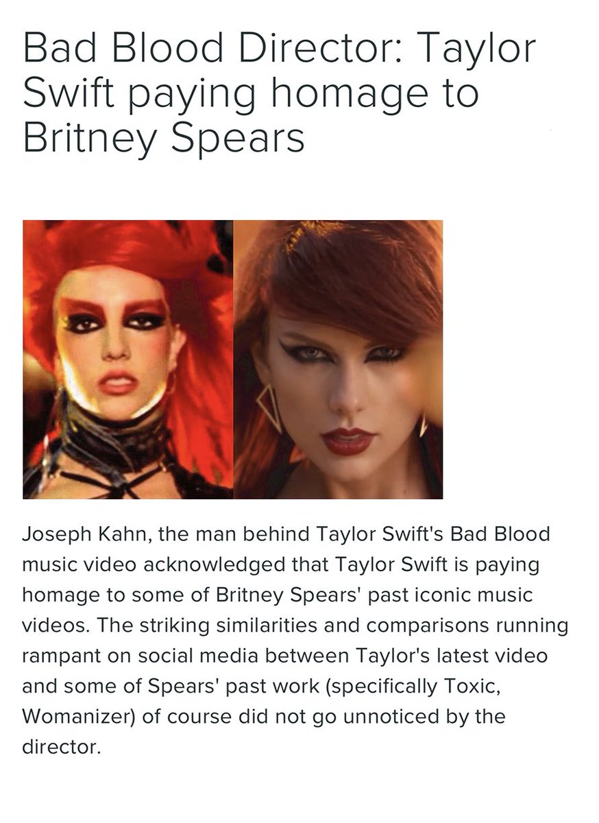 Many reputable sources drew parallels between "Bad Blood" and "Delicate" and Britney's music videos for "Toxic", "Womanizer" and "Lucky." Director Joseph Kahn later acknowledged Taylor was indeed paying homage to the princess of pop.