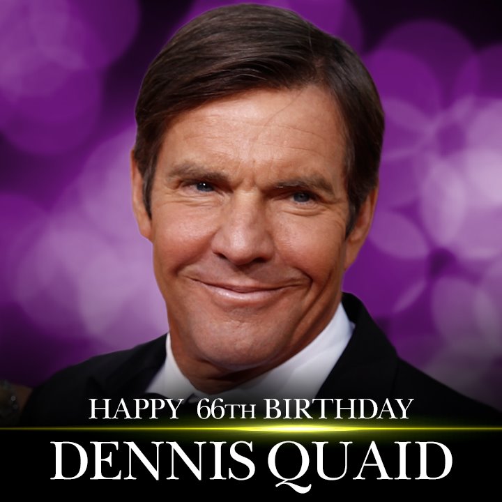 Happy birthday to actor Dennis Quaid. 