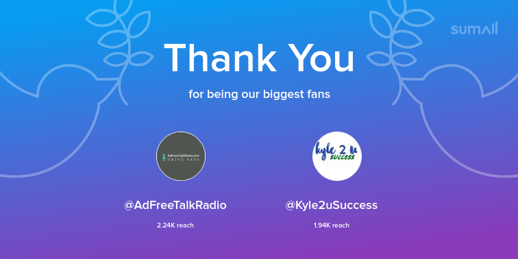 MJKies's tweet photo. Our biggest fans this week: AdFreeTalkRadio, Kyle2uSuccess. Thank you! via https://t.co/NqNfMzzdFd https://t.co/xxnzGC27UM
