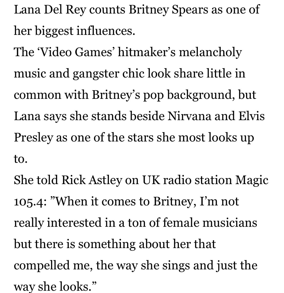 Lana Del Rey has cited Britney as one of her biggest influences. “I'm not really interested in a ton of female musicians but there is something about Britney that compelled me."