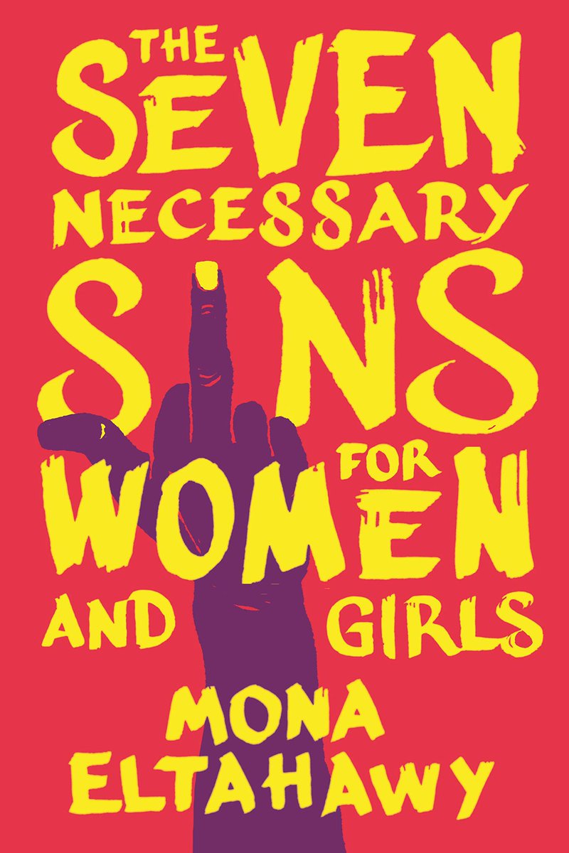 The Seven Necessary Sins for Women and Girls by  @monaeltahawy (this is phenomenal, reads like a manifesto and call to arms for women not taking any shit.  #fuckthepatriarchy as always)