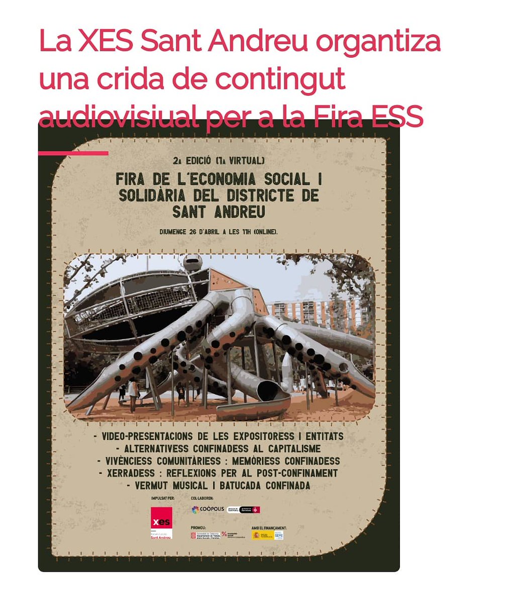 El 26 d’Abril estava planificada la 2a Fira d’ESS de St Andreu a la Pegaso. Un espai de mostra de l’economia social i solidària a través de les entitats.
 Organitzem una crida a que ens ajudeu a generar el contingut d’un dels 5 espais virtuals,indicacions  a <a href="/XES_SantAndreu/">XES Sant Andreu</a>