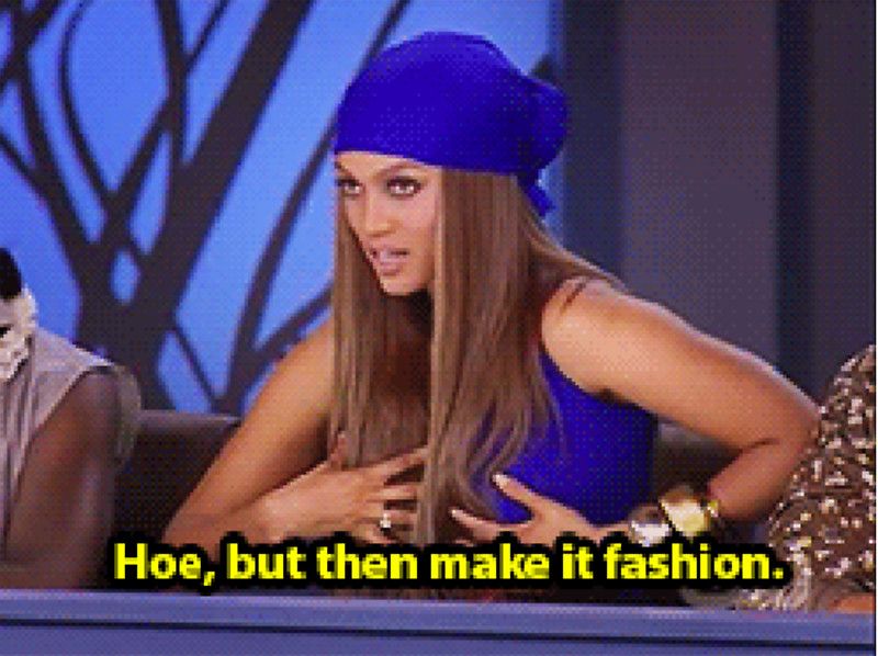 That time in season 8 when Tyra decided a model wasnt being sexy enough and gave this piece of advice (which I carry with me to this day)