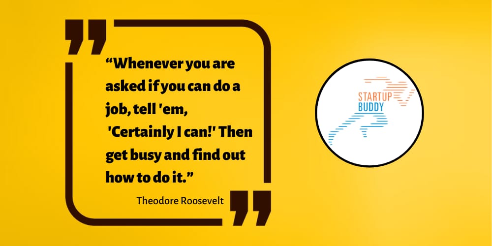 startup_buddy's tweet photo. #StartupBuddyQuotes
“Whenever you are asked if you can do a job, tell 'em, 'Certainly I can!' Then get busy and find out how to do it.”
-Theodore Roosevelt
#StartupBuddy #business #startup #entrepreneurship #entrepreneur #pressure #innovation #challange #startuplife #strategy https://t.co/LHwtuMAaoZ