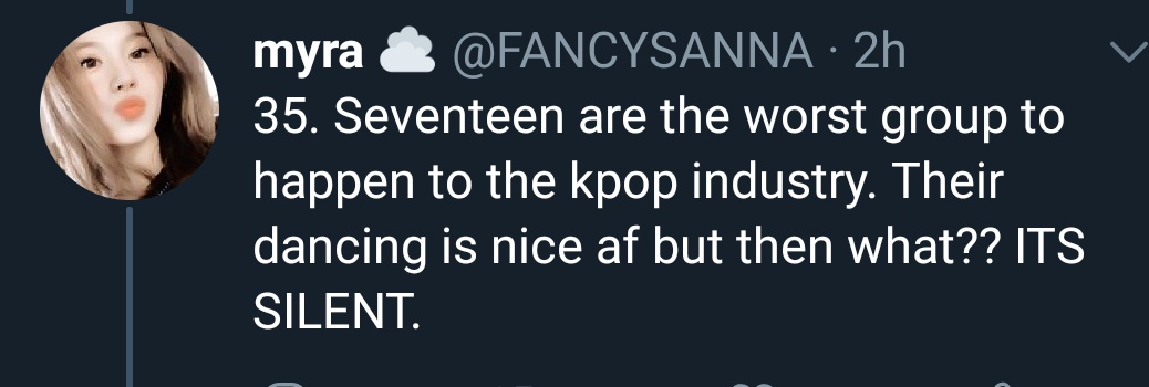 35. Seventeen finally getting the recognition and now you're gonna say they are the w0rst group? They're one of the best groups in kpop and that's a fact.