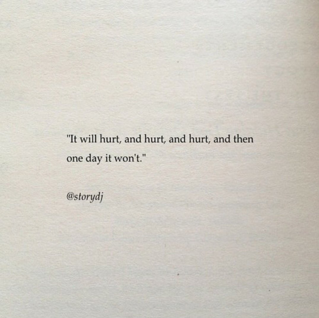 มันจะเจ็บ และเจ็บ เจ็บไปเรื่อยๆ
แล้ววันนึง มันจะไม่เจ็บอีกต่อไป