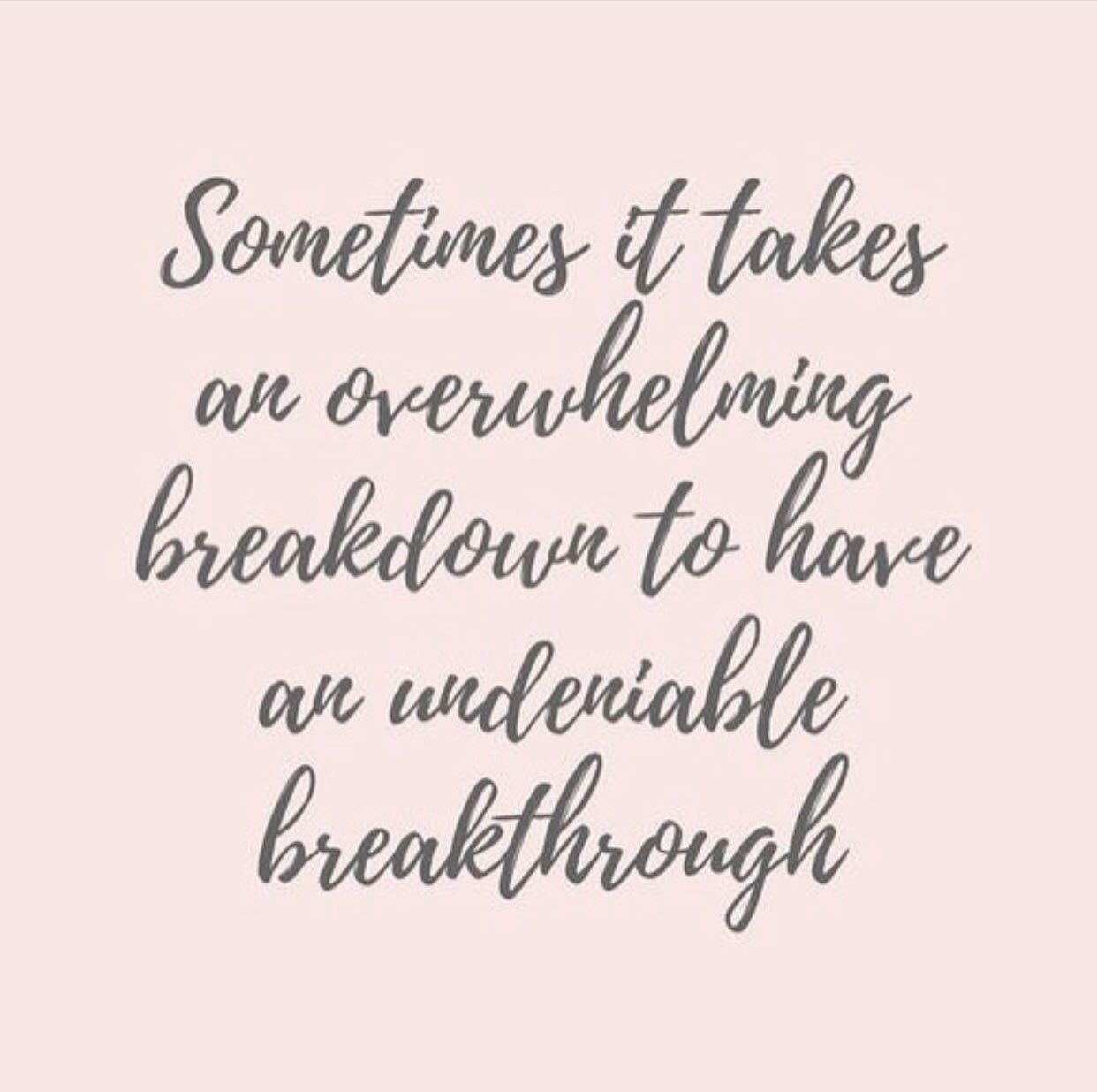 Breakdown Breakthrough Quote Every Breakthrough In My Life Was