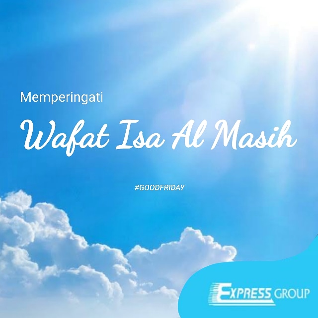 Segenap Pimpinan &amp; Karyawan Express Group Mengucapkan

Selamat Jumat Agung, Memperingati Hari Wafatnya Isa Almasih

#expressgroup #expresspunyacerita #ayonaikexpress #sahabatexpress #melangkahbersamaexpress #goodfriday