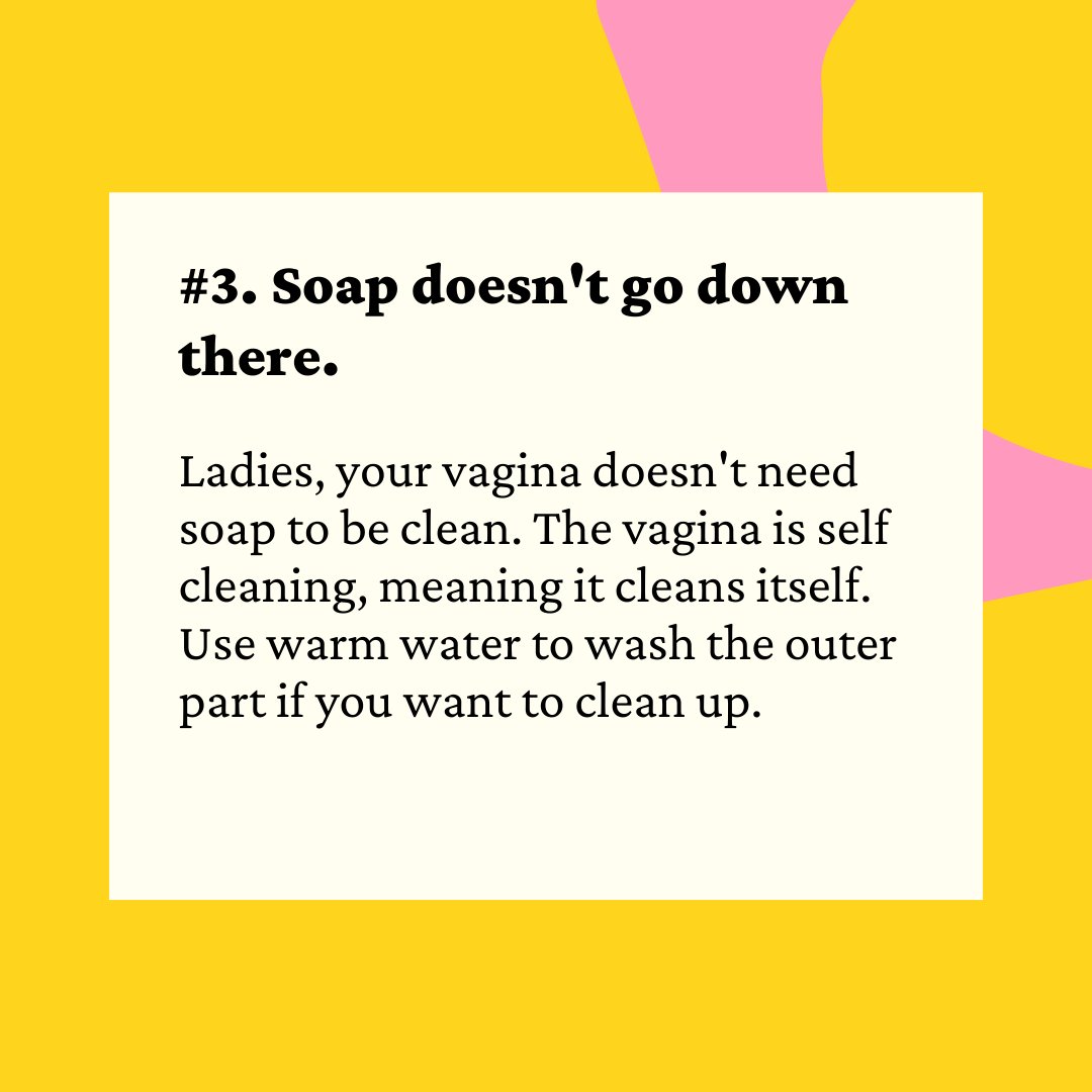 Don't use soap or scented products down there. It offsets the pH balance of your vagina.