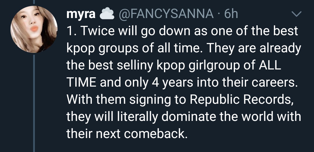 1. Twice will definitely be the first kpop girl group to hit 10M sales and they keep on getting better and better as each comebacks pass by and nothing can stop them. (The only tweet I agree on)