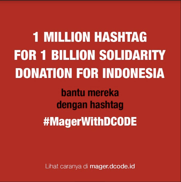 Kamu bisa mengubah syukurmu jadi tindakan nyata untuk membantu Indonesia.
Hanya dengan menggunakan hashtag #MagerwithDCODE 
kamu sudah mendukung 1 Million Hashtag for 1 Billion Solidarity Donation for Indonesia. #MagerWithDCODE