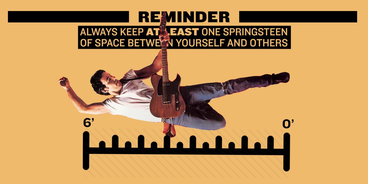 REMINDER: Keep AT LEAST one Springsteen of space between yourself and others