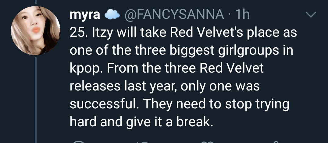 25. Nothing can replace Red Velvet. Each of their comebacks last year were absolutely successful from them having their own characters from a movie to a soty daesang to still charting in the charts
