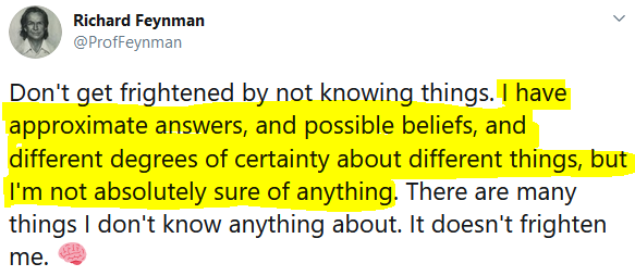 Amazing how one of the world's greatest minds admitted to not being sure about anything, yet so many seem to be highly confident and even cocky in their opinions about things they have virtually no knowledge about... #science