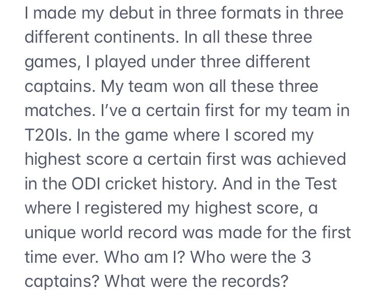 Who am I? I made my debut in three international formats in three different continents and under three different captains.My team won all these three matches.  #CricketQuiz