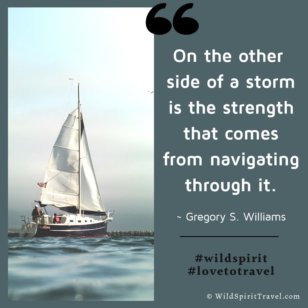 Wild Spirit Traveler On Twitter: ""On The Other Side Of A Storm Is The Strength That Comes From Navigating Through It." Feel Like You're Sailing In A Storm Right Now? I Do.