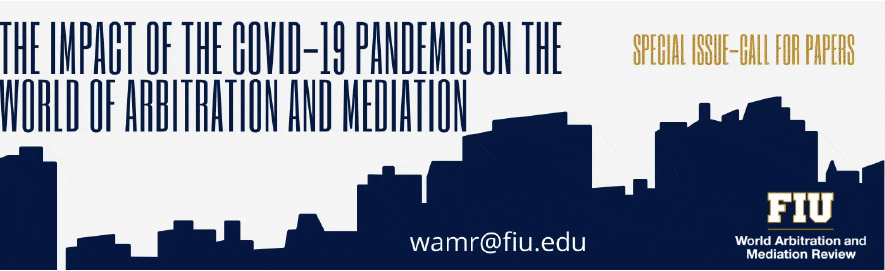WAMR invites submission of articles for a special issue: The Impact of the COVID-19 Pandemic on the World of Arbitration and Mediation. For questions or submission guidelines please contact wamr@fiu.edu. See picture for more info! <a href="/fiulaw/">FIU College of Law</a>