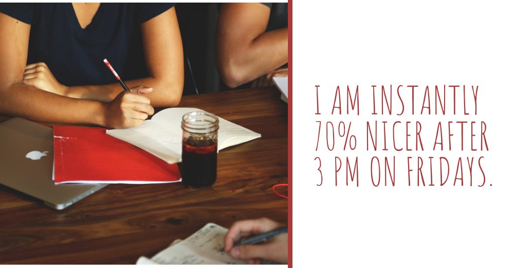 I am instantly 70% nicer after 3 pm on Fridays.
#tgif #friday #fun
