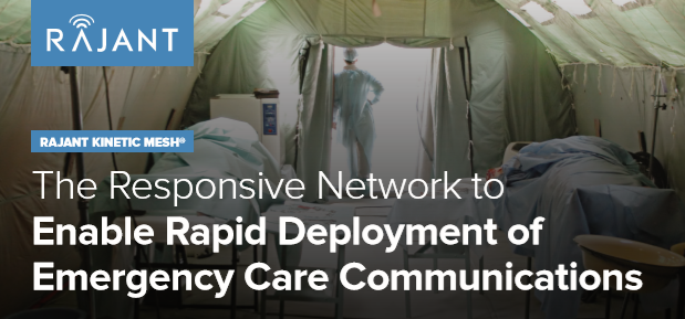 Rajant has developed a package to help hospitals quickly deploy a private wireless network for mobile field hospitals and inflatable emergency shelters. Order Your Emergency Response Rapid Deployment Kit Today!

 Visit oal.lu/TK2JA to learn more