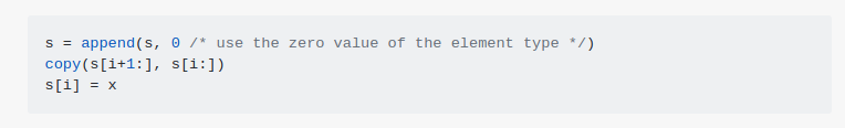 s = append(s, 0 /* use the zero value of the element type */)
copy(s[i+1:], s[i:])
s[i] = x