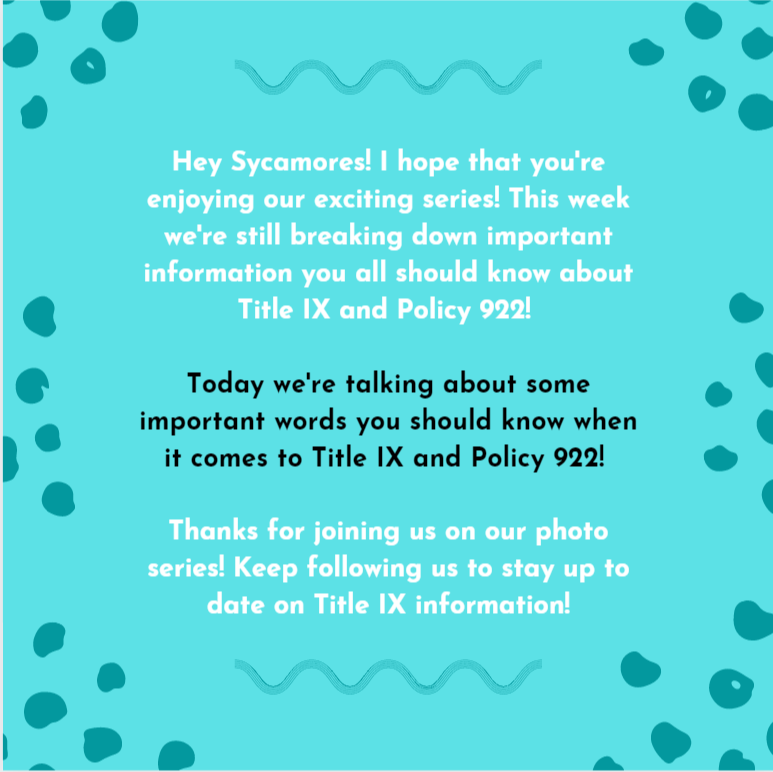 State_ItsOnBlue's tweet photo. Hey Sycamores!

This is our last post in for this TItle IX and Policy 922 series. I wanted to end it with some definitions you all should know when it comes to our office and the policy! I hope you all learned a lot and enjoyed the information!

#itsonblue #titleix #policy922 https://t.co/5WPDgZtk6J