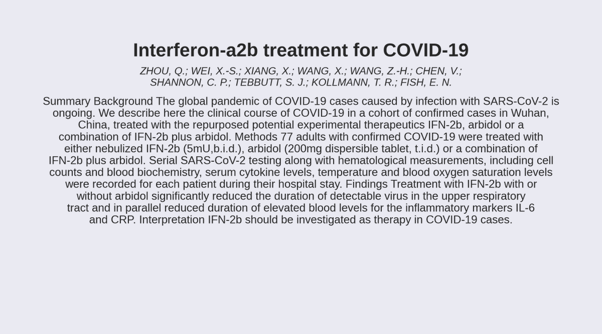 Covid 19 Arxiv 𝗧𝗶𝘁𝗹𝗲 Interferon b Treatment For Covid 19 𝗔𝘂𝘁𝗵𝗼𝗿𝘀 Zhou Q Wei X S Xiang X Wang X Wang Z H Chen V Shannon C P Tebbutt S J Kollmann T R Fish E N