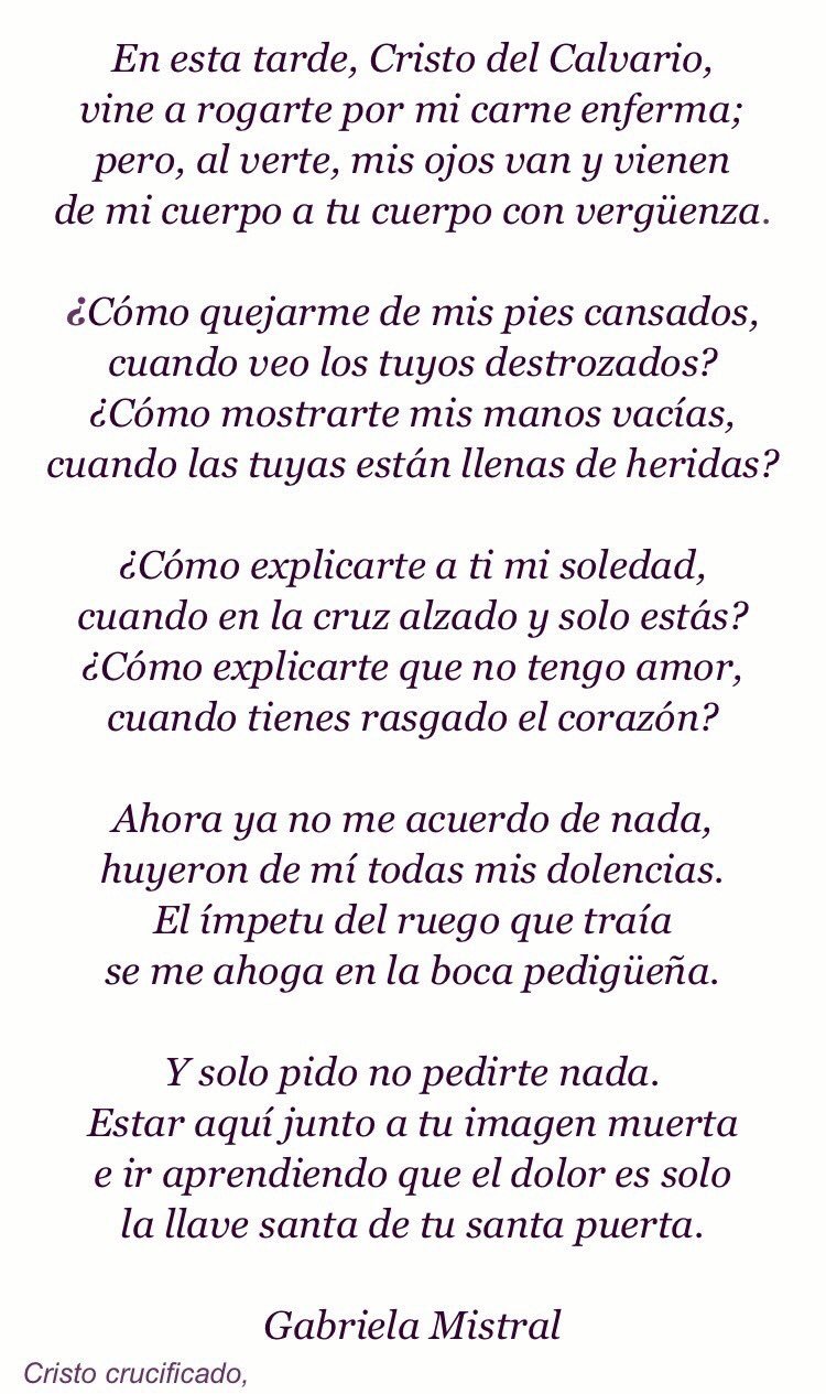Twitter 上的 Jose Maritano G Poema De Gabriela Mistral Para Este Viernessanto T Co We9rqjvgbp Twitter