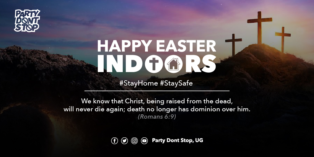 partydontstopUG's tweet photo. Happy Easter to you, your family and loved ones. #StayHome #StaySafe https://t.co/k8SA90X7cK