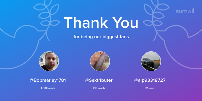 Our biggest fans this week: Bobmarley1781, Sextributer, alp93318727. Thank you! via https://t.co/K6jNw28gUc