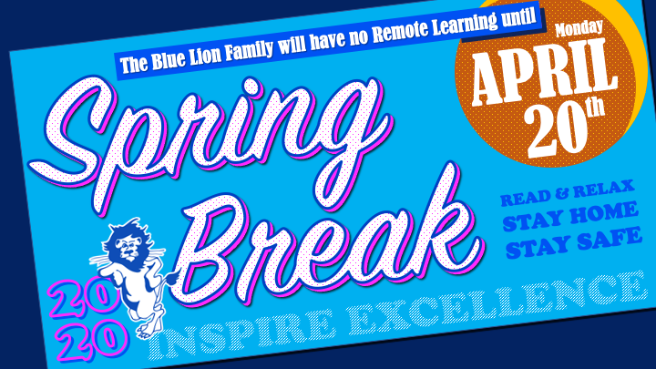 We know you've been working hard, so take some time to relax with your family. Don't forget to keep practicing social distancing, and be ready to get back to work on April 20th!

Stay safe, Blue Lions!

#InspireExcellence
#InThisTogetherOhio
#OhioRemoteLearning
#SpringBreak2020