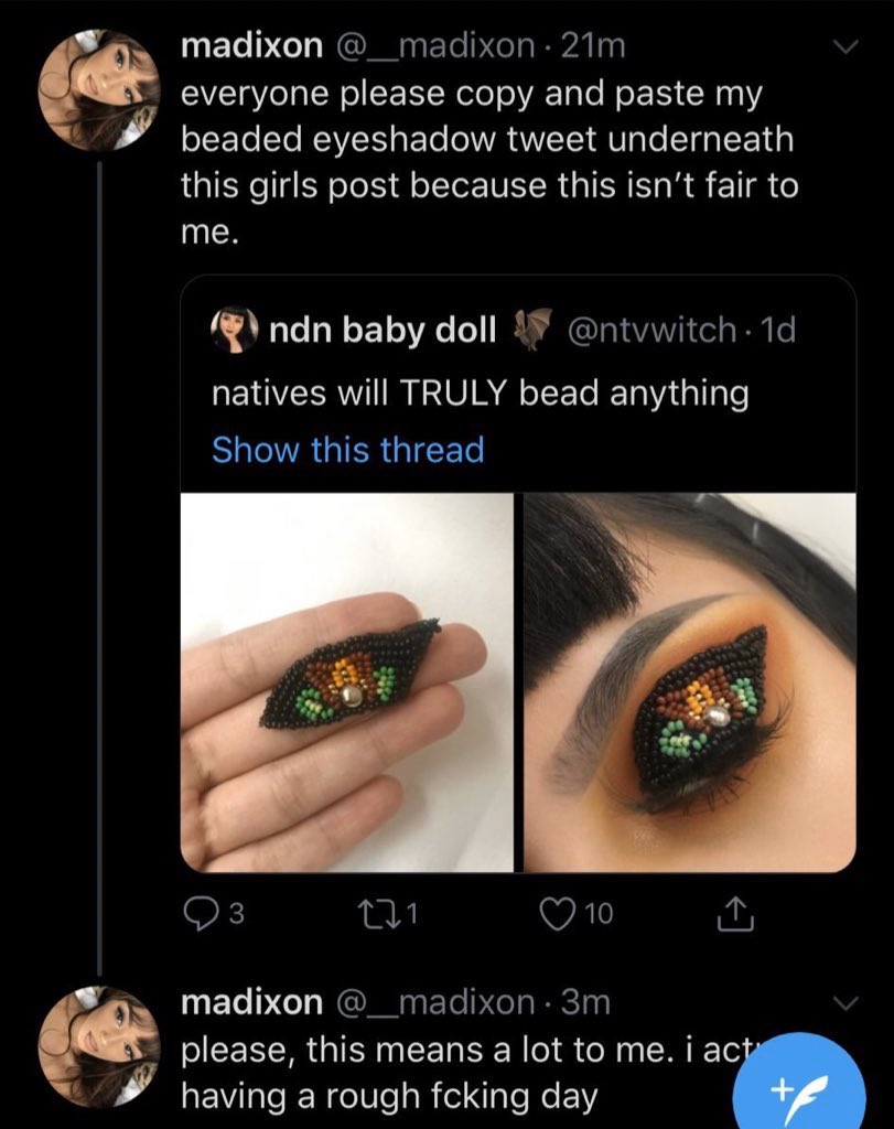 Madison became obsessed with wanting credit to the point where she was publicly and privately asking people to hijack this tweet & spamming it with her beaded eyeshadow look/tweet. She even asked me via DMs, at this point I was too busy picking sage w/ my grandma to be on twitter