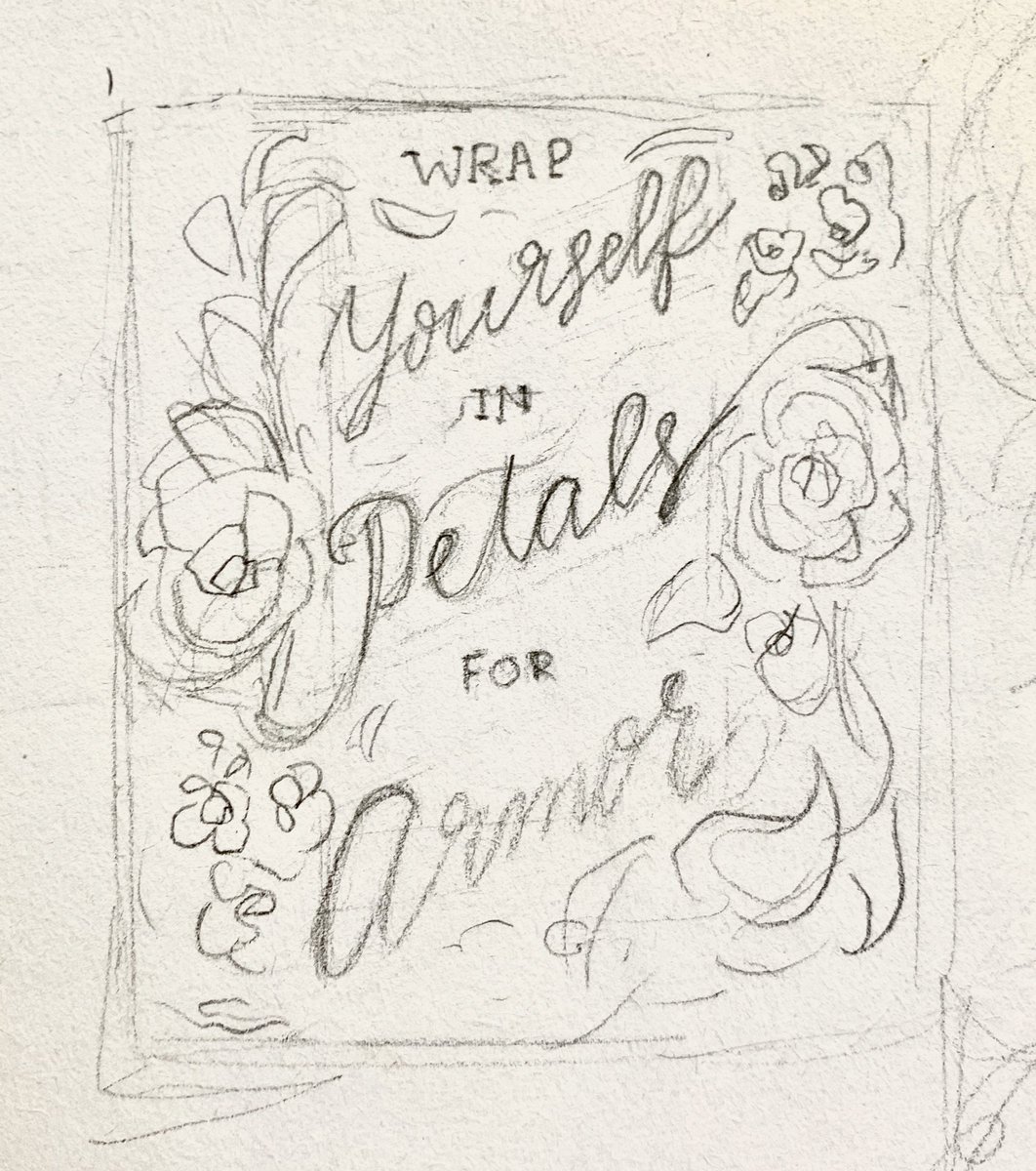 im handlettering the phrase "wrap yourself in petals for armor" for a class and after looking at it for three hours it doesnt feel real anymore lol (heres some of the rough sketches/ideations so far ! )