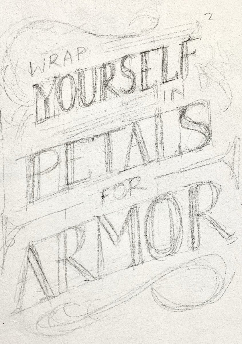 im handlettering the phrase "wrap yourself in petals for armor" for a class and after looking at it for three hours it doesnt feel real anymore lol (heres some of the rough sketches/ideations so far ! )