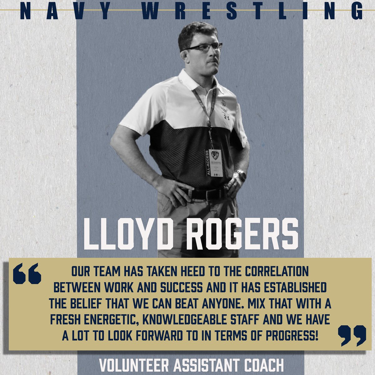 Volunteer assistant coach Lloyd Rogers knows what leads to success on and off the mat. Lloyd enters his seventh season here at the Academy and is excited for the things to come for Navy Wrestling! ⚓