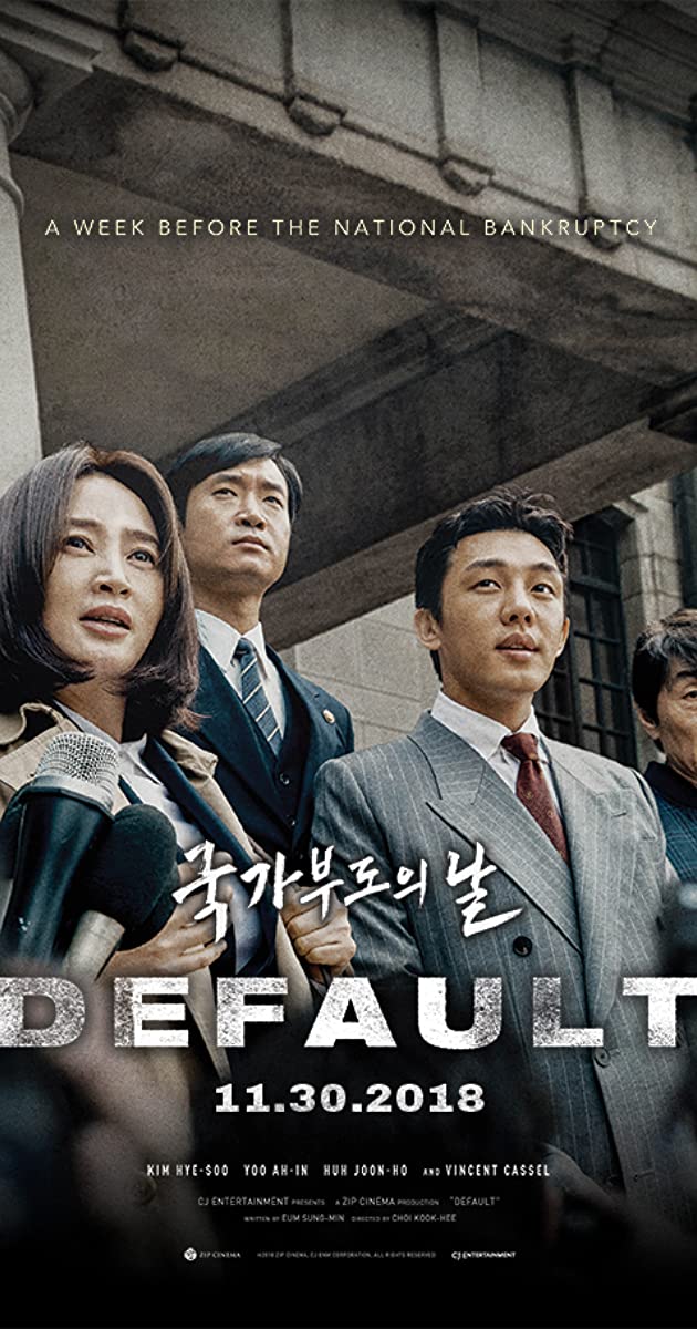 Default (2018), Drama/PoliticalSet during the 1997 IMF crisis, it tells the story from the pov of a factory owner, a young financial analyst and the head of monetary policy as they struggles/triumphs during the days of national bankruptcyAlso stars Yoo Ah In and Kim Hyesoo