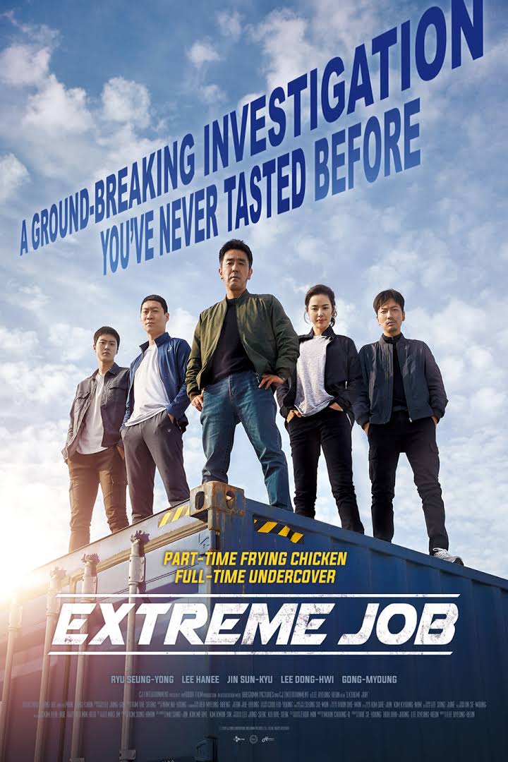 Extreme Job (2019), Comedy/ActionA group of detectives goes undercover in a chicken joint to catch a group of organized criminal. However when their chicken recipe becomes famous, things go for the unexpected.