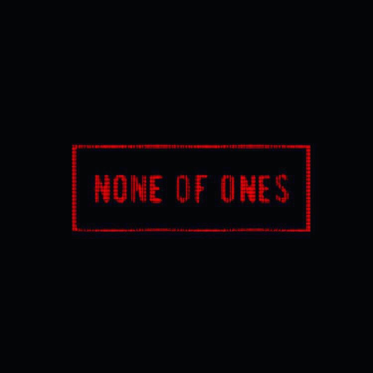 None Of Ones none_of_ones  Twitter