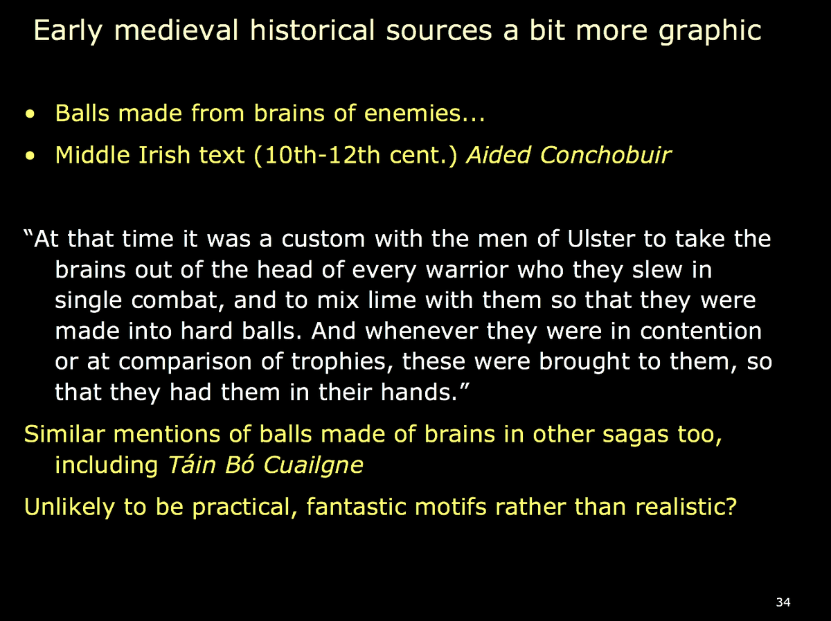 27) Early Irish sources were a bit more graphic, but these are unlikely to be realistic (one hopes...)