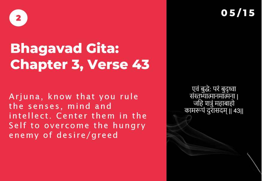 Outside of the 6 demonic traits, the Gita offers a separate exposition of greed. Lord Krishna reiterates to Arjuna that he and he alone controls his mind.