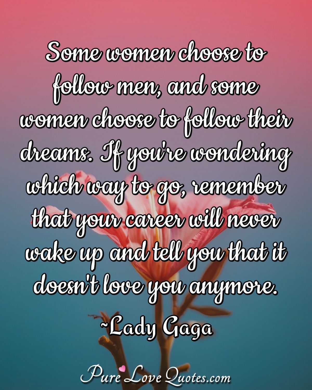 Quotes About Lazy Woman Pure Love Quotes On Twitter: "Some Women Choose To Follow Men, And Some  Women Choose To Follow Their Dreams. If You're Wondering Which Way To Go,  Remember That Your Career Will Never