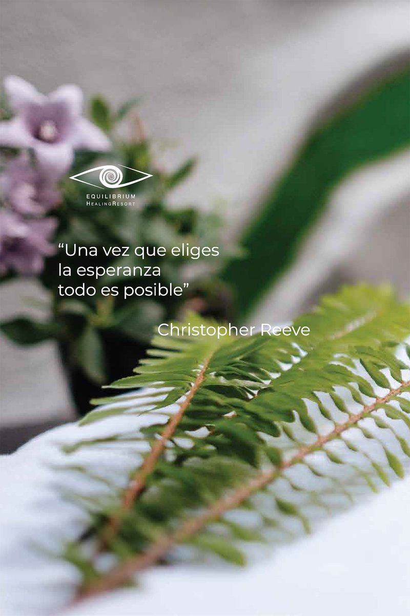 "Once you choose hope, anything is possible."
Christopher Reeve

#EquilibriumHealingResort #QuedateEnCasa #BienEstar #DigitalDetox