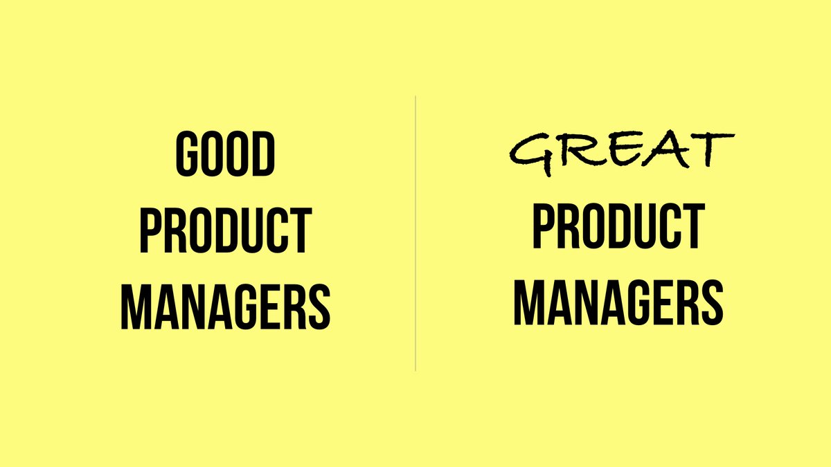 There are Good Product Managers and there are Great Product Managers. There are also Okay Product Managers and Bad Product Managers, but we will focus on the Good and the Great here. Good Product Managers, Great Product Managers, a thread: