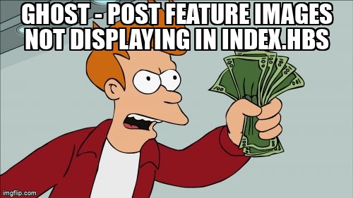 overflow_meme's tweet image. GHOST - Post Feature Images not displaying in index.hbs stackoverflow.com/questions/6115… #ghostblog #html #expresshandlebars #javascript #handlebarsjs