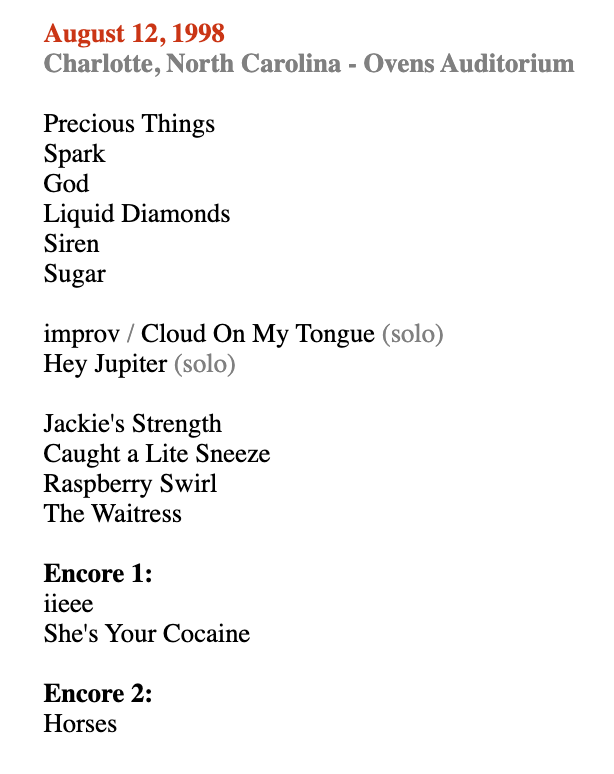 How don't singers lose their voices?  http://www.yessaid.com/tour-1996.html I'd go on to see her in '98 in Charlotte, NC; Blacksburg, VA; '02 in Providence, RI; and '03 in Albany, NY. Sigh, not nearly enough. Anyway, that *is* enough of my random Tori interlude for the morning, so The End.